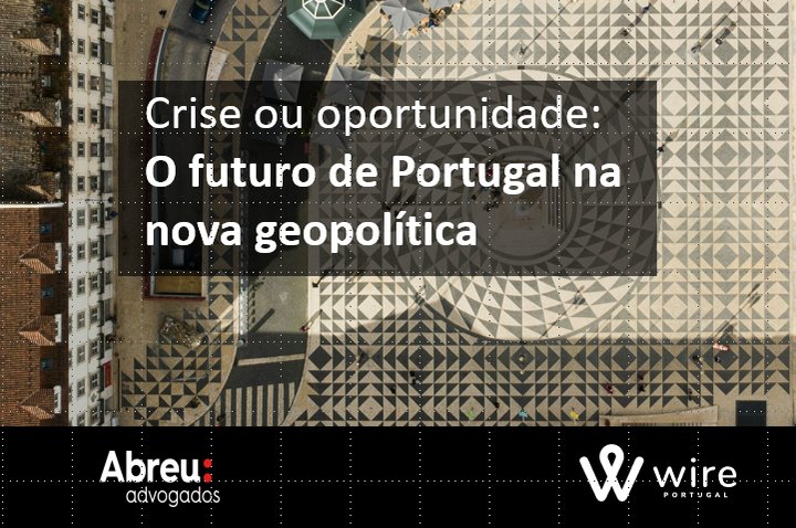 Crise ou oportunidade: O futuro de Portugal na nova geopolítica