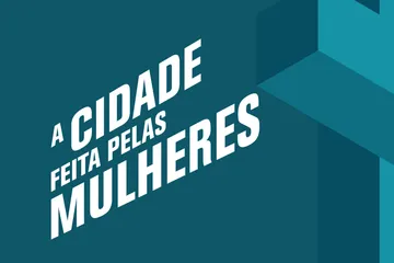 A Cidade feita pelas Mulheres - da exposição para o digital