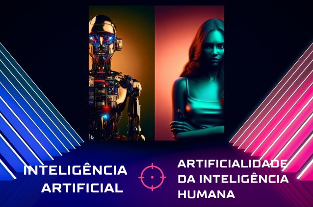 O que devemos temer: A inteligência artificial ou a artificialidade da inteligência humana?