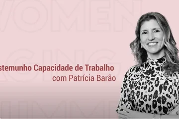 Capacidade de trabalho, o testemunho de Patrícia Barão